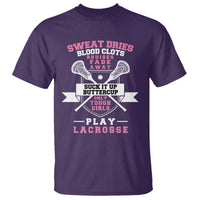 Funny Lacrosse Girl T Shirt Sweat Dries Blood Clots Bruises Fade Away Suck It Up Buttercup