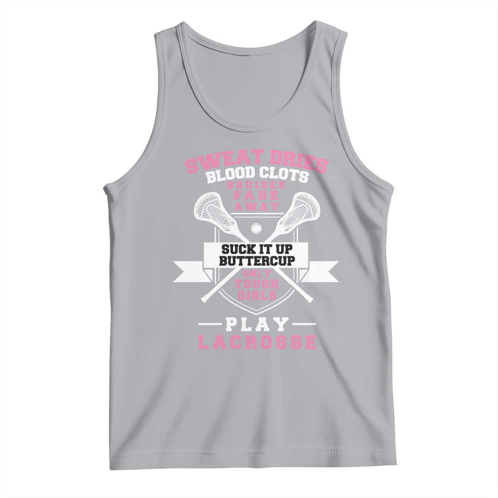 Funny Lacrosse Girl Tank Top Sweat Dries Blood Clots Bruises Fade Away Suck It Up Buttercup
