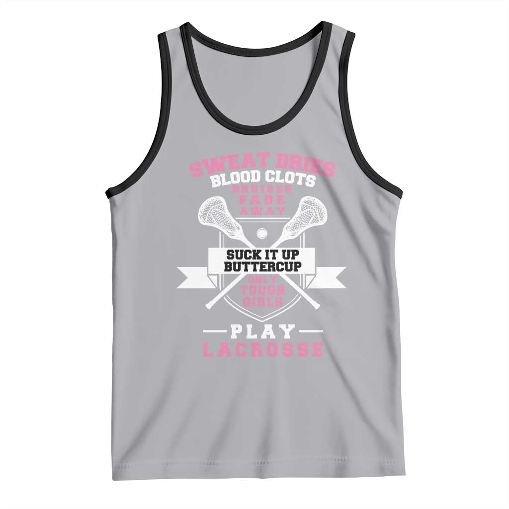 Funny Lacrosse Girl Tank Top Sweat Dries Blood Clots Bruises Fade Away Suck It Up Buttercup