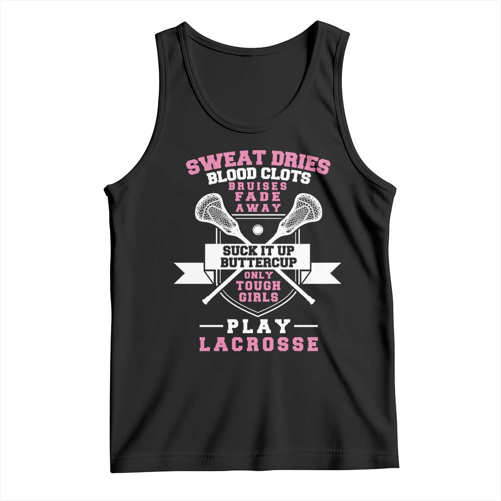Funny Lacrosse Girl Tank Top Sweat Dries Blood Clots Bruises Fade Away Suck It Up Buttercup