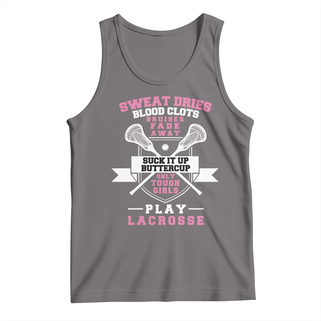 Funny Lacrosse Girl Tank Top Sweat Dries Blood Clots Bruises Fade Away Suck It Up Buttercup