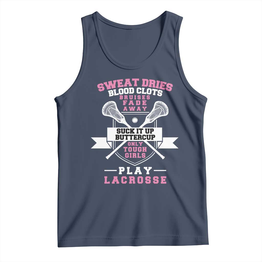 Funny Lacrosse Girl Tank Top Sweat Dries Blood Clots Bruises Fade Away Suck It Up Buttercup