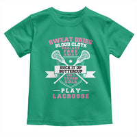 Funny Lacrosse Girl Toddler T Shirt Sweat Dries Blood Clots Bruises Fade Away Suck It Up Buttercup