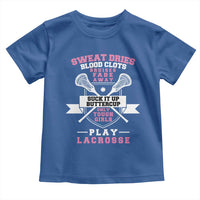 Funny Lacrosse Girl Toddler T Shirt Sweat Dries Blood Clots Bruises Fade Away Suck It Up Buttercup