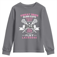 Funny Lacrosse Girl Youth Sweatshirt Sweat Dries Blood Clots Bruises Fade Away Suck It Up Buttercup