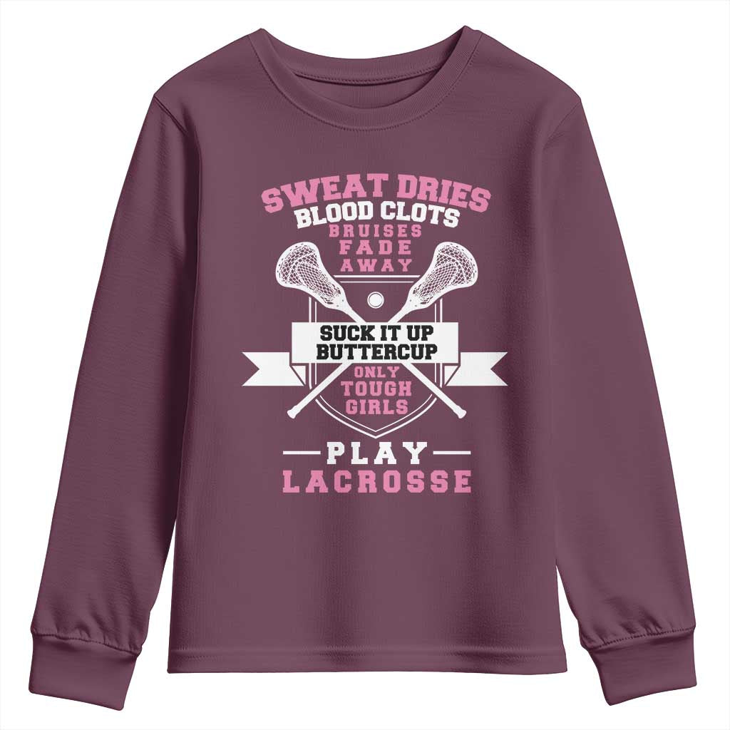 Funny Lacrosse Girl Youth Sweatshirt Sweat Dries Blood Clots Bruises Fade Away Suck It Up Buttercup