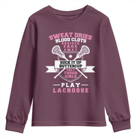 Funny Lacrosse Girl Youth Sweatshirt Sweat Dries Blood Clots Bruises Fade Away Suck It Up Buttercup