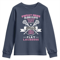 Funny Lacrosse Girl Youth Sweatshirt Sweat Dries Blood Clots Bruises Fade Away Suck It Up Buttercup