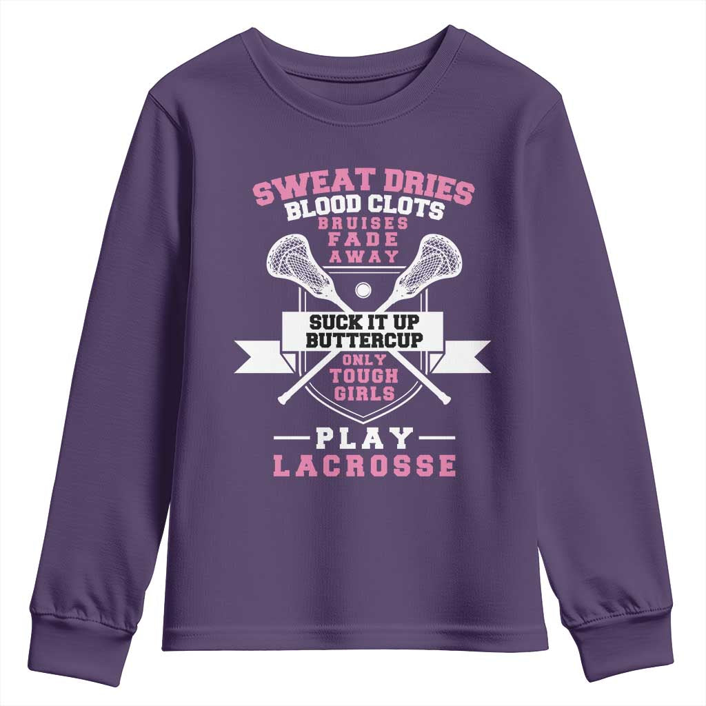 Funny Lacrosse Girl Youth Sweatshirt Sweat Dries Blood Clots Bruises Fade Away Suck It Up Buttercup