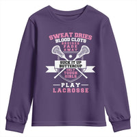 Funny Lacrosse Girl Youth Sweatshirt Sweat Dries Blood Clots Bruises Fade Away Suck It Up Buttercup