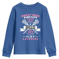 Funny Lacrosse Girl Youth Sweatshirt Sweat Dries Blood Clots Bruises Fade Away Suck It Up Buttercup