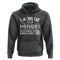 Funny Lacrosse Mothers Hoodie Lax Moms Frightening Soccer Moms Since 1867