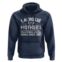 Funny Lacrosse Mothers Hoodie Lax Moms Frightening Soccer Moms Since 1867