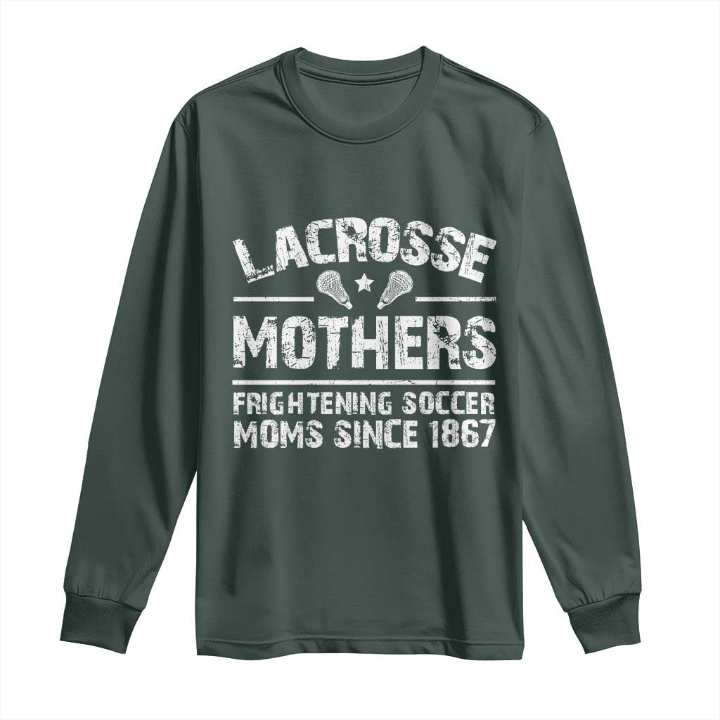Funny Lacrosse Mothers Long Sleeve Shirt Lax Moms Frightening Soccer Moms Since 1867