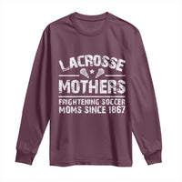 Funny Lacrosse Mothers Long Sleeve Shirt Lax Moms Frightening Soccer Moms Since 1867