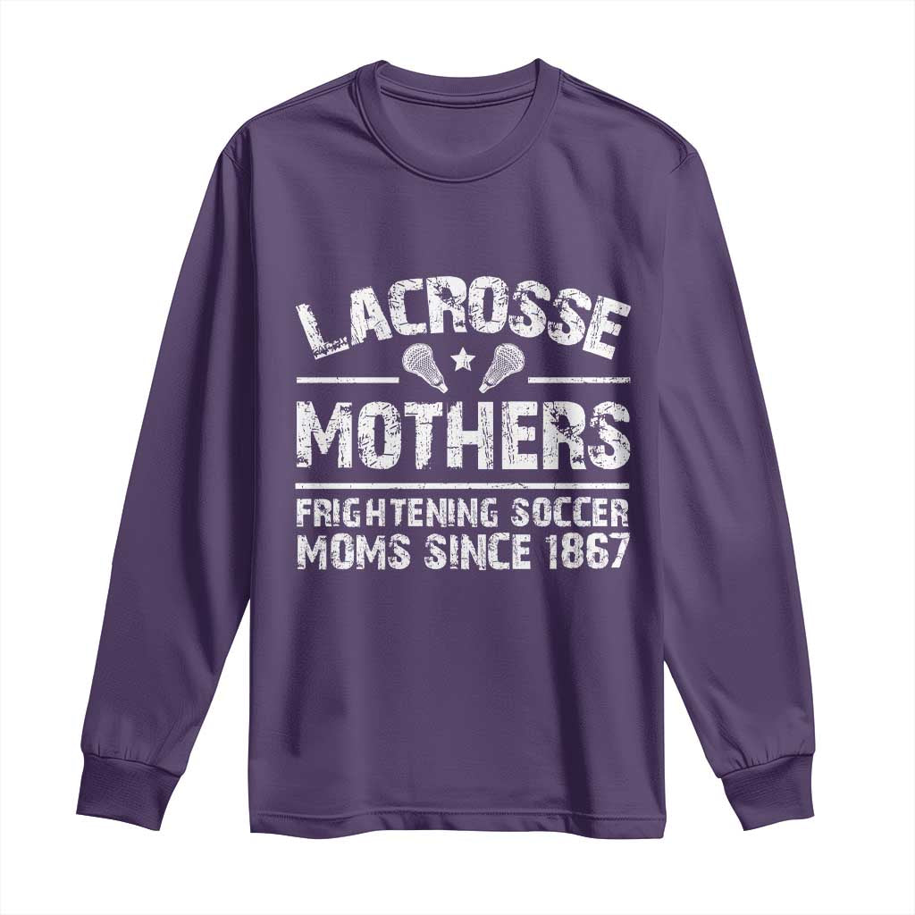 Funny Lacrosse Mothers Long Sleeve Shirt Lax Moms Frightening Soccer Moms Since 1867