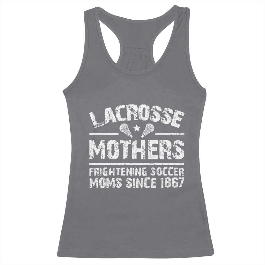 Funny Lacrosse Mothers Racerback Tank Top Lax Moms Frightening Soccer Moms Since 1867