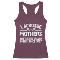 Funny Lacrosse Mothers Racerback Tank Top Lax Moms Frightening Soccer Moms Since 1867