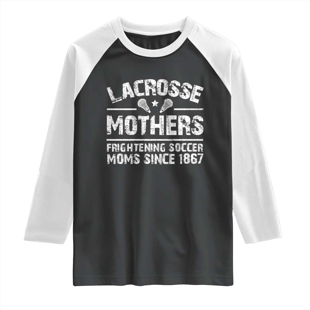 Funny Lacrosse Mothers Raglan Shirt Lax Moms Frightening Soccer Moms Since 1867