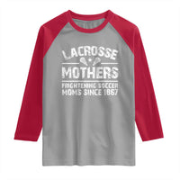 Funny Lacrosse Mothers Raglan Shirt Lax Moms Frightening Soccer Moms Since 1867