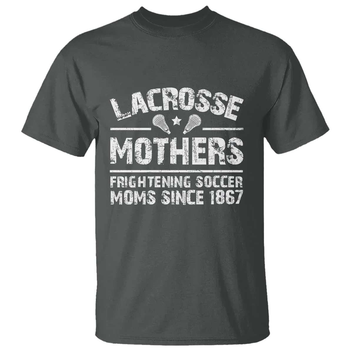 Funny Lacrosse Mothers T Shirt Lax Moms Frightening Soccer Moms Since 1867