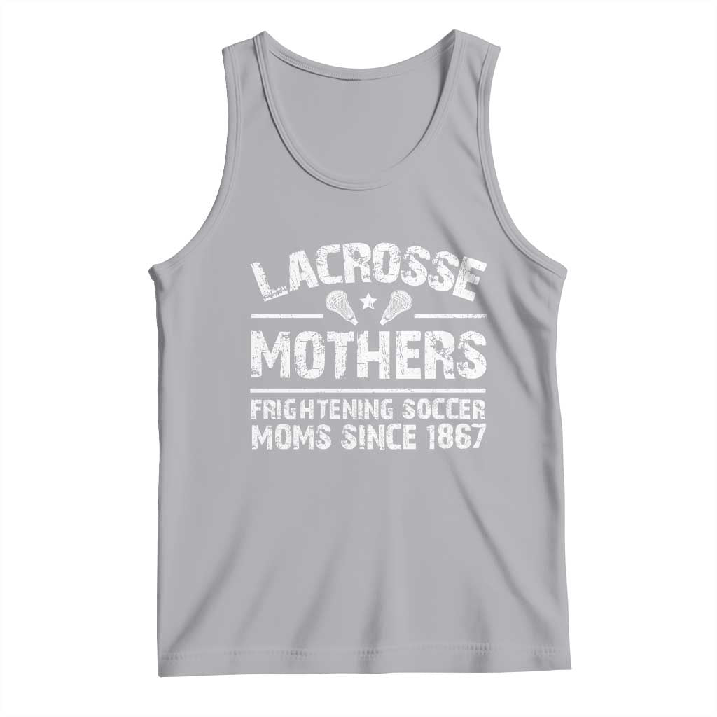 Funny Lacrosse Mothers Tank Top Lax Moms Frightening Soccer Moms Since 1867