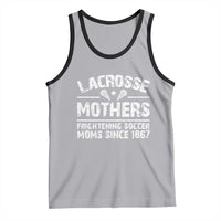 Funny Lacrosse Mothers Tank Top Lax Moms Frightening Soccer Moms Since 1867
