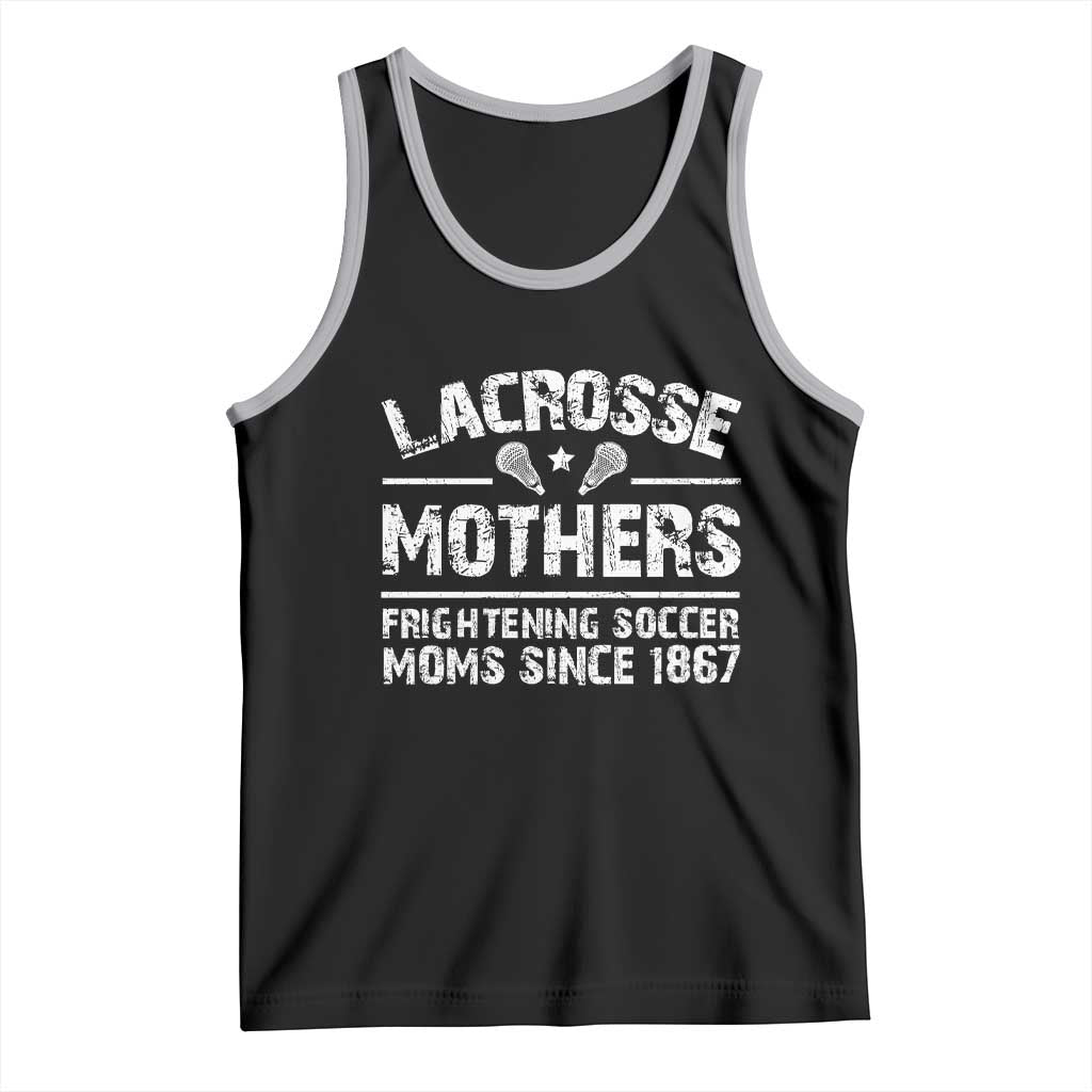 Funny Lacrosse Mothers Tank Top Lax Moms Frightening Soccer Moms Since 1867