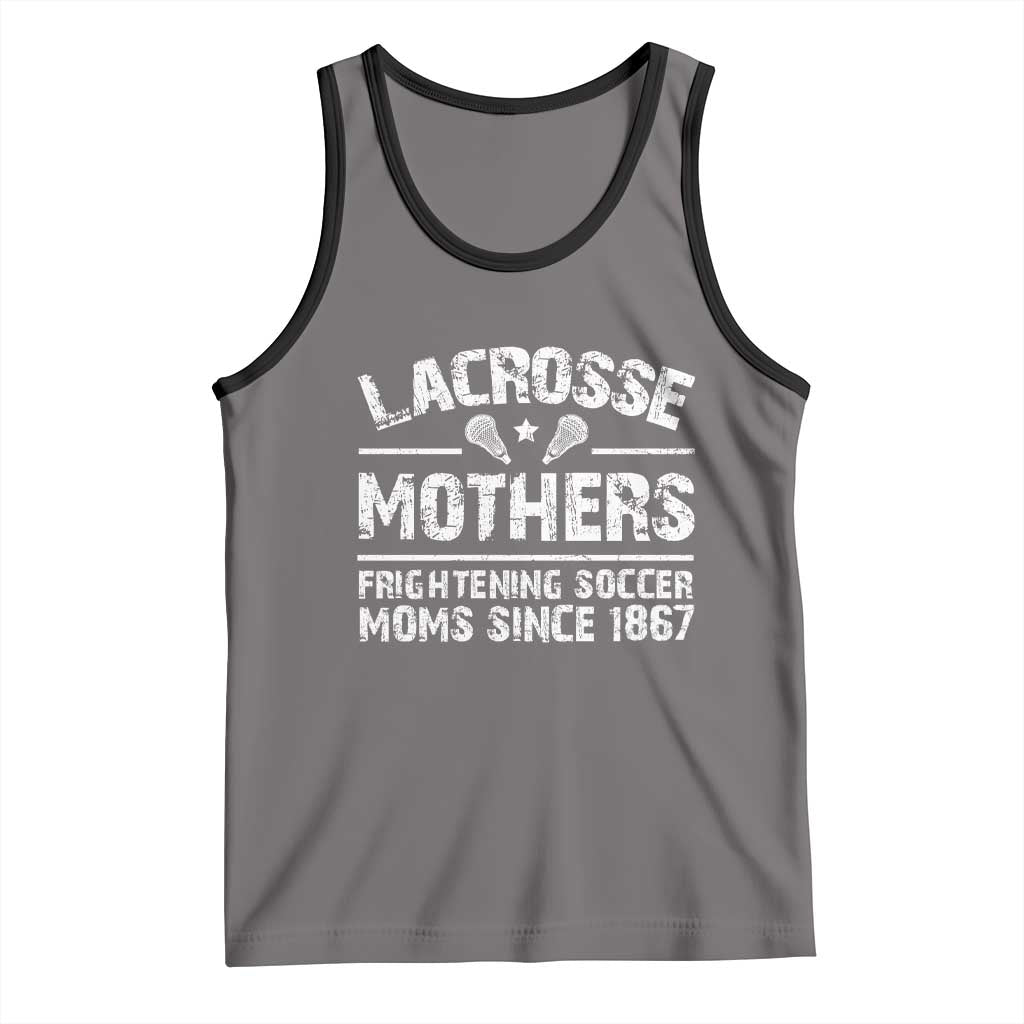 Funny Lacrosse Mothers Tank Top Lax Moms Frightening Soccer Moms Since 1867