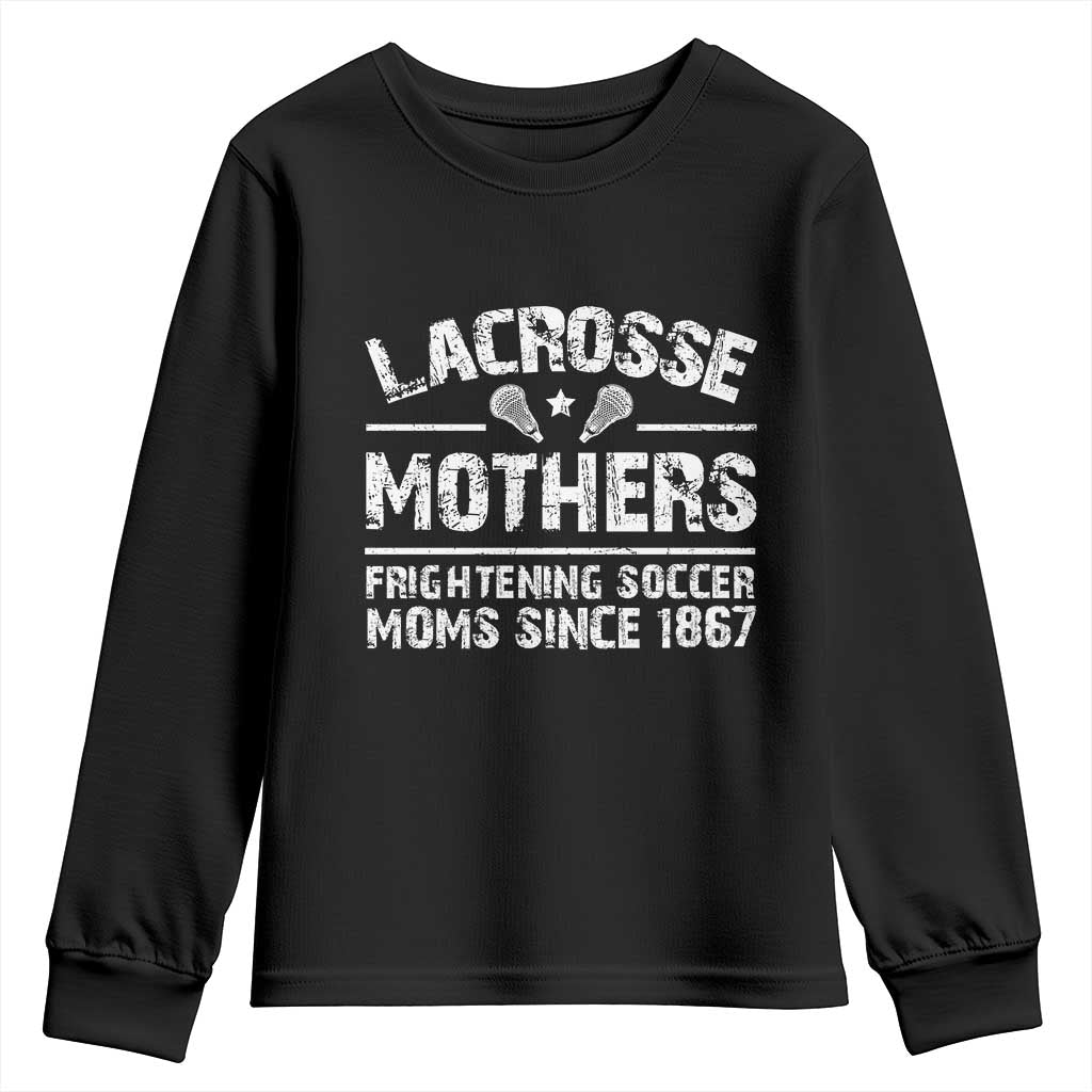 Funny Lacrosse Mothers Youth Sweatshirt Lax Moms Frightening Soccer Moms Since 1867