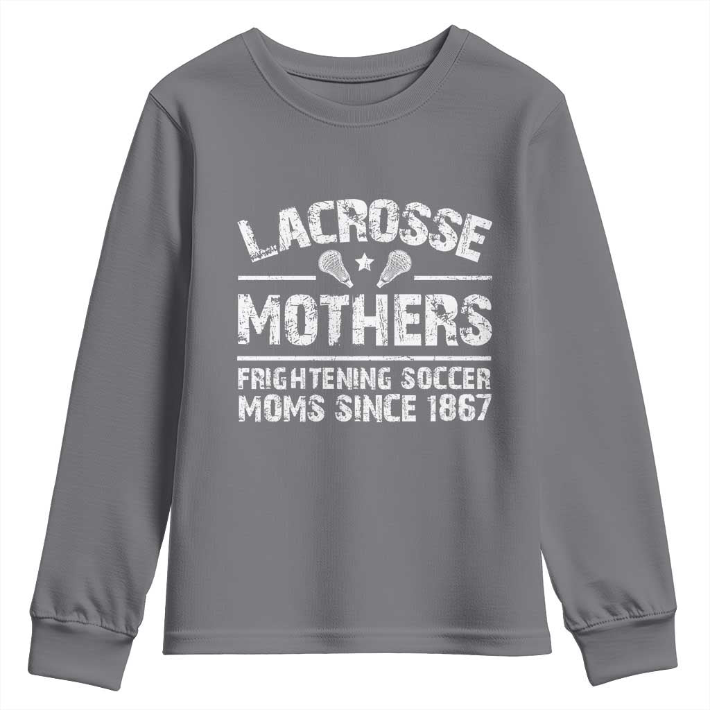 Funny Lacrosse Mothers Youth Sweatshirt Lax Moms Frightening Soccer Moms Since 1867