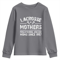 Funny Lacrosse Mothers Youth Sweatshirt Lax Moms Frightening Soccer Moms Since 1867
