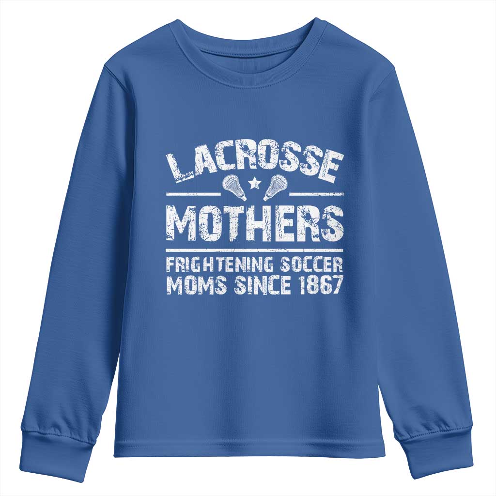Funny Lacrosse Mothers Youth Sweatshirt Lax Moms Frightening Soccer Moms Since 1867