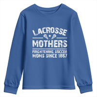Funny Lacrosse Mothers Youth Sweatshirt Lax Moms Frightening Soccer Moms Since 1867