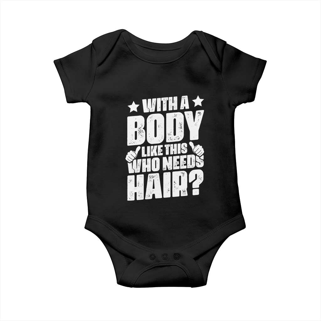 With A Body Like This Who Needs Hair Baby Onesie Dad Bald Man Father's Day