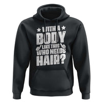 With A Body Like This Who Needs Hair Hoodie Dad Bald Man Father's Day