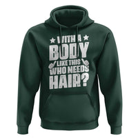 With A Body Like This Who Needs Hair Hoodie Dad Bald Man Father's Day