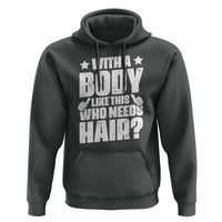 With A Body Like This Who Needs Hair Hoodie Dad Bald Man Father's Day