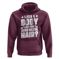 With A Body Like This Who Needs Hair Hoodie Dad Bald Man Father's Day
