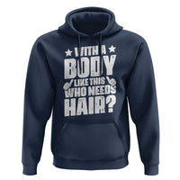 With A Body Like This Who Needs Hair Hoodie Dad Bald Man Father's Day