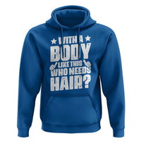 With A Body Like This Who Needs Hair Hoodie Dad Bald Man Father's Day