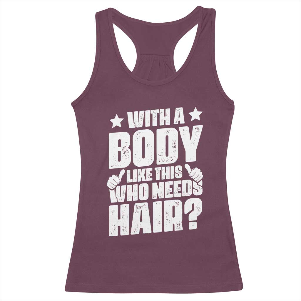 With A Body Like This Who Needs Hair Racerback Tank Top Dad Bald Man Father's Day