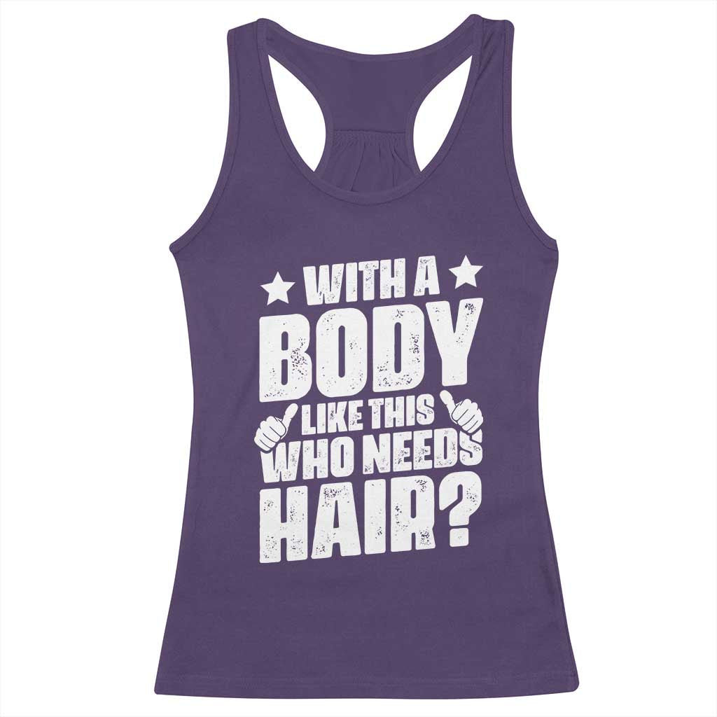 With A Body Like This Who Needs Hair Racerback Tank Top Dad Bald Man Father's Day