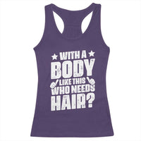 With A Body Like This Who Needs Hair Racerback Tank Top Dad Bald Man Father's Day