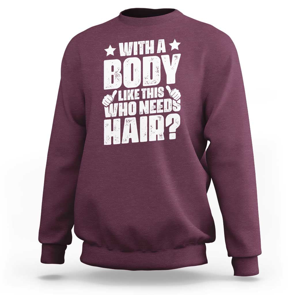 With A Body Like This Who Needs Hair Sweatshirt Dad Bald Man Father's Day
