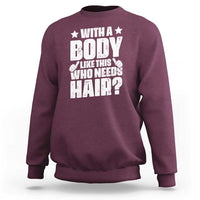 With A Body Like This Who Needs Hair Sweatshirt Dad Bald Man Father's Day