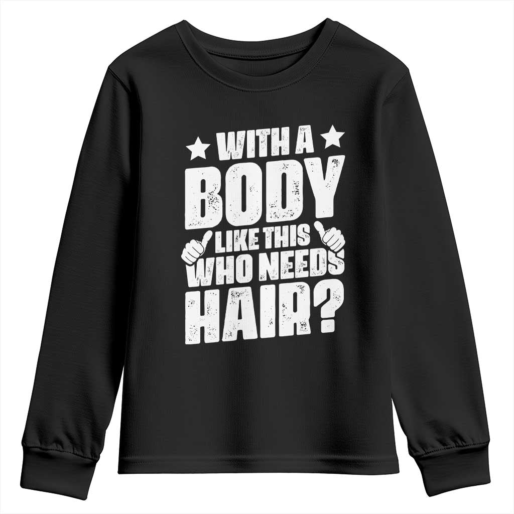 With A Body Like This Who Needs Hair Youth Sweatshirt Dad Bald Man Father's Day