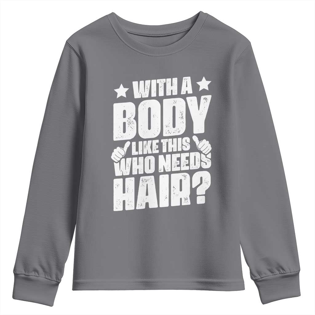 With A Body Like This Who Needs Hair Youth Sweatshirt Dad Bald Man Father's Day