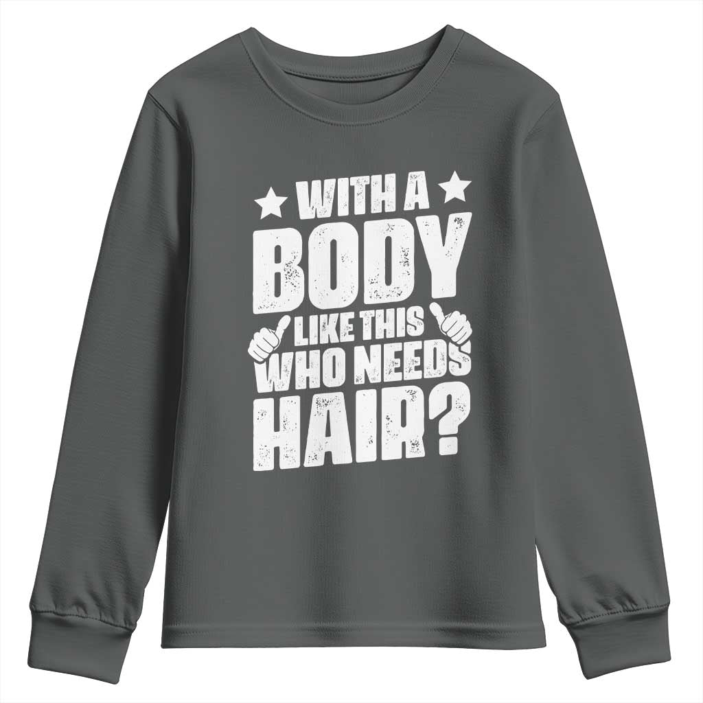 With A Body Like This Who Needs Hair Youth Sweatshirt Dad Bald Man Father's Day
