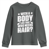 With A Body Like This Who Needs Hair Youth Sweatshirt Dad Bald Man Father's Day